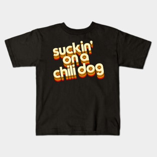 Suckin' On A Chili Dog // Jack and Diane Typography Kids T-Shirt